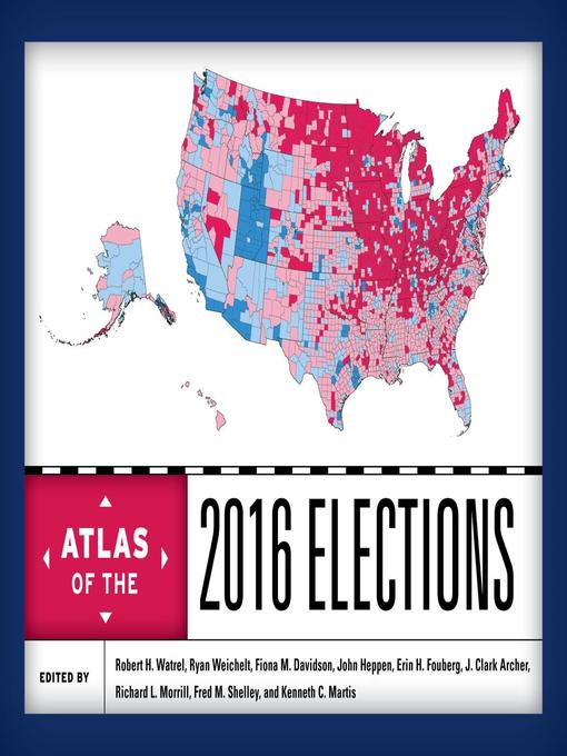 Title details for Atlas of the 2016 Elections by Robert H. Watrel - Available